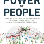 خرید و دانلود نسخه کامل کتاب Power of People, The: How Successful Organizations Use Workforce Analytics To Improve Business Performance (FT Press Analytics)