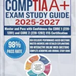 خرید و دانلود نسخه کامل کتاب CompTIA A+ EXAM STUDY GUIDE 2025-2027: Master and Pass with Confidence the CORE 1 (220-1201) and CORE 2 (220-1202) V15 Certification
