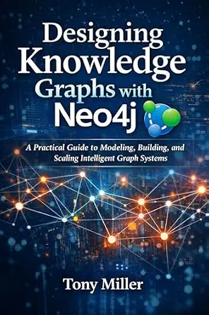 خرید و دانلود نسخه کامل کتاب Designing Knowledge Graphs with Neo4j: A Practical Guide to Modeling, Building, and Scaling Intelligent Graph Systems_6a6b8bb3dfaff.webp خرید و دانلود نسخه کامل کتاب Designing Knowledge Graphs with Neo4j: A Practical Guide to Modeling, Building, and Scaling Intelligent Graph Systems