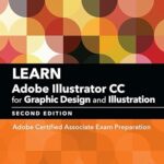 خرید و دانلود نسخه کامل کتاب Learn Adobe Illustrator CC for Graphic Design and Illustration: Adobe Certified Associate Exam Preparation (Adobe Certified Associate (ACA))