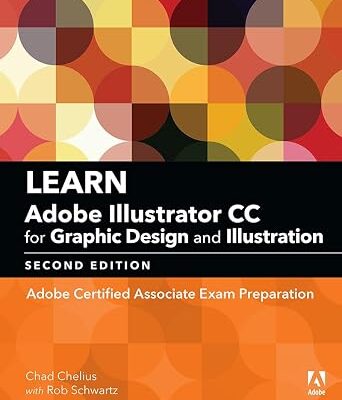 خرید و دانلود نسخه کامل کتاب Learn Adobe Illustrator CC for Graphic Design and Illustration: Adobe Certified Associate Exam Preparation (Adobe Certified Associate (ACA))