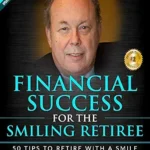 خرید و دانلود نسخه کامل کتاب Financial Success for the Smiling Retiree 2nd Edition: 50 Tips To Retire With A Smile