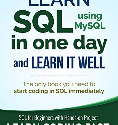 خرید و دانلود نسخه کامل کتاب SQL: Learn SQL (using MySQL) in One Day and Learn It Well. SQL for Beginners with Hands-on Project. (Learn Coding Fast with Hands-On Project Book 5) Kindle Edition