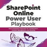 خرید و دانلود نسخه کامل کتاب SharePoint Online Power User Playbook: Next-Generation Approach for Collaboration, Content Management, and Security: Next-Generation Approach for Collaboration, … Management, and Security (English Edition)