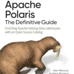 خرید و دانلود نسخه کامل کتاب Apache Polaris: The Definitive Guide: Enriching Apache Iceberg Data Lakehouses with an Open Source Catalog