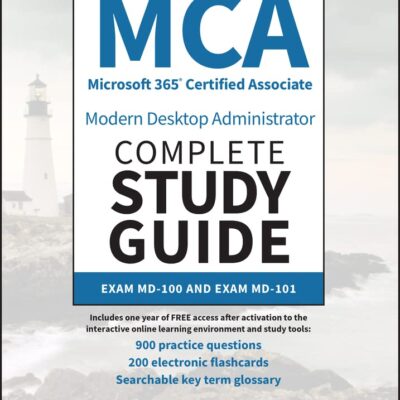 خرید و دانلود نسخه کامل کتاب MCA Microsoft 365 Certified Associate Modern Desktop Administrator Complete Study Guide with 900 Practice Test Questions: Exam MD-100 and Exam MD-101 2nd Edition
