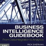 خرید و دانلود نسخه کامل کتاب Business Intelligence Guidebook: From Data Integration to Analytics 1st Edition