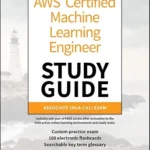 خرید و دانلود نسخه کامل کتاب AWS Certified Machine Learning Engineer Study Guide: Associate (MLA-C01) Exam (Sybex Study Guide)