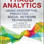 خرید و دانلود نسخه کامل کتاب Fraud Analytics Using Descriptive, Predictive, and Social Network Techniques: A Guide to Data Science for Fraud Detection (Wiley and SAS Business Series)