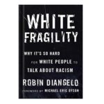 خرید و دانلود نسخه کامل کتاب White Fragility Why it is so Hard for White People to Talk About Racism by Robin DiAngelo