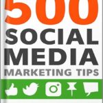 خرید و دانلود نسخه کامل کتاب 500 Social Media Marketing Tips: Essential Advice, Hints and Strategy for Business: Facebook, Twitter, Instagram, Pinterest, LinkedIn, YouTube, Snapchat, and More! (Updated APRIL 2022!) by Andrew Macarthy