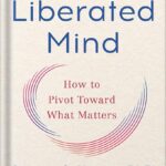 خرید و دانلود نسخه کامل کتاب A Liberated Mind: How to Pivot Toward What Matters by Steven C. Hayes PDF