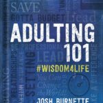 خرید و دانلود نسخه کامل کتاب Adulting 101: #Wisdom4Life – A Complete Guide on Life Planning, Responsibility and Goal Setting, Perfect for High School & College Graduation (Teenagers, Friends, Family, Graduates) by Josh Burnette PDF