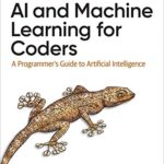 خرید و دانلود نسخه کامل کتاب AI and Machine Learning for Coders: A Programmer’s Guide to Artificial Intelligence 1st Edition