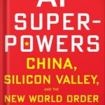 خرید و دانلود نسخه کامل کتاب Ai Superpowers: China, Silicon Valley, and the New World Order by Kai-Fu Lee