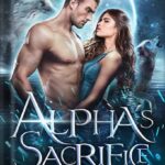 خرید و دانلود نسخه کامل کتاب Alpha’s Sacrifice: A Rejected Mates Romance (Chosen By The Alpha Book 2) by Skye Wilson