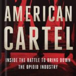 خرید و دانلود نسخه کامل کتاب American Cartel: Inside the Battle to Bring Down the Opioid Industry by Scott Higham PDF