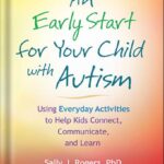 خرید و دانلود نسخه کامل کتاب An Early Start for Your Child with Autism: Using Everyday Activities to Help Kids Connect, Communicate, and Learn 1st Edition by Sally J. Rogers PDF