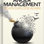 خرید و دانلود نسخه کامل کتاب Anger Management – Never Explode Again!: A Powerful 3-Step Guide and Workbook to Quickly Analyze, Understand and Dissolve Your Anger by Zarmina Penner PDF