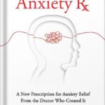 خرید و دانلود نسخه کامل کتاب Anxiety Rx: A New Prescription for Anxiety Relief from the Doctor Who Created It by Russell Kennedy, MD PDF