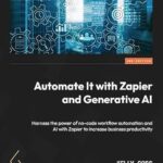 خرید و دانلود نسخه کامل کتاب Automate It with Zapier and Generative AI: Harness the power of no-code workflow automation and AI with Zapier to increase business productivity