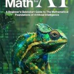 خرید و دانلود نسخه کامل کتاب Basic Math for AI: A Beginner’s Quickstart Guide to the Mathematical Foundations of Artificial Intelligence (AI Fundamentals)
