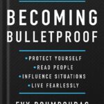 خرید و دانلود نسخه کامل کتاب Becoming Bulletproof: Protect Yourself, Read People, Influence Situations, and Live Fearlessly by Evy Poumpouras