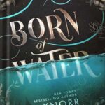 خرید و دانلود نسخه کامل کتاب Born of Water: A Mermaid Fantasy and Elemental Origins Novel (The Elemental Origins Series Book 1) by A.L. Knorr PDF