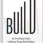 خرید و دانلود نسخه کامل کتاب Build: An Unorthodox Guide to Making Things Worth Making by Tony Fadell