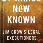 خرید و دانلود نسخه کامل کتاب By Hands Now Known: Jim Crow’s Legal Executioners by Margaret A. Burnham PDF