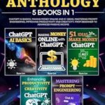 خرید و دانلود نسخه کامل کتاب ChatGPT Anthology: 5 books in 1 – ChatGPT AI Basics, Making Money Online and 51 ideas, Mastering Prompt Engineering, Improving Productivity and Creativity. From Beginner to Advanced Passive Income