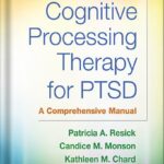 خرید و دانلود نسخه کامل کتاب Cognitive Processing Therapy for PTSD: A Comprehensive Manual 1st Edition by Patricia A. Resick PDF