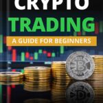 خرید و دانلود نسخه کامل کتاب CRYPTO TRADING: A Guide for Beginners to Know About Cryptocurrency Market, Crypto Investing, and Cryptocurrency Mining (Day Trading Book 4) by Andrew Elder PDF