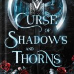 خرید و دانلود نسخه کامل کتاب Curse of Shadows and Thorns: A romantic fairy tale fantasy (The Broken Kingdoms Book 1)