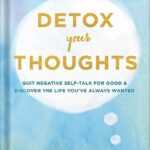 خرید و دانلود نسخه کامل کتاب Detox Your Thoughts – Quit Negative Self-Talk for Good and Discover the Life You’ve Always Wanted by Andrea Bonior, PhD
