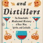 خرید و دانلود نسخه کامل کتاب Doctors and Distillers: The Remarkable Medicinal History of Beer, Wine, Spirits, and Cocktails by Camper English PDF