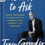 خرید و دانلود نسخه کامل کتاب Doesn’t Hurt to Ask: Using the Power of Questions to Communicate, Connect, and Persuade by Trey Gowdy PDF