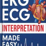 خرید و دانلود نسخه کامل کتاب EKG | ECG Interpretation Made Easy: An Illustrated Study Guide For Students To Easily Learn How To Read & Interpret ECG Strips by NEDU
