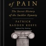 خرید و دانلود نسخه کامل کتاب Empire of Pain: The Secret History of the Sackler Dynasty by Patrick Radden Keefe