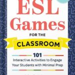 خرید و دانلود نسخه کامل کتاب ESL Games for the Classroom: 101 Interactive Activities to Engage Your Students with Minimal Prep by Michael DiGiacomo PDF