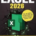 خرید و دانلود نسخه کامل کتاب Excel: The Absolute Beginner’s Guide to Maximizing Your Excel Experience for Maximum Productivity and Efficiency With all Formulas & Functions and Practical Examples