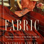 خرید و دانلود نسخه کامل کتاب Fabric: The Hidden History of the Material World by Victoria Finlay PDF