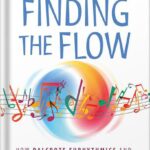 خرید و دانلود نسخه کامل کتاب Finding the Flow: How Dalcroze Eurhythmics and a New Approach to Music Education Can Improve Public Schools by Patrick Cerria