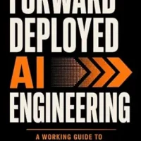 خرید و دانلود نسخه کامل کتاب Forward Deployed AI Engineering: A Working Guide to the Hottest Job in Software
