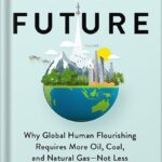 خرید و دانلود نسخه کامل کتاب Fossil Future: Why Global Human Flourishing Requires More Oil, Coal, and Natural Gas–Not Less by Alex Epsteiin PDF