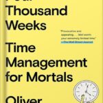 خرید و دانلود نسخه کامل کتاب Four Thousand Weeks: Time Management for Mortals by Oliver Burkeman