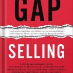 خرید و دانلود نسخه کامل کتاب Gap Selling: Getting the Customer to Yes: How Problem-Centric Selling Increases Sales by Changing Everything You Know About Relationships, Overcoming Objections, Closing and Price by Keenan