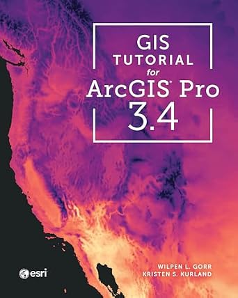 خرید و دانلود نسخه کامل کتاب GIS Tutorial for ArcGIS Pro 3.4_6a65e6c776f61.jpeg خرید و دانلود نسخه کامل کتاب GIS Tutorial for ArcGIS Pro 3.4