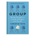 خرید و دانلود نسخه کامل کتاب Group How One Therapist and a Circle of Strangers Saved My Life by Christie Tate