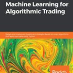 خرید و دانلود نسخه کامل کتاب Hands-On Machine Learning for Algorithmic Trading: Design and implement investment strategies based on smart algorithms that learn from data using Python 1st Edition